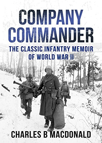 Company Commander: The Classic Infantry Memoir of WWII